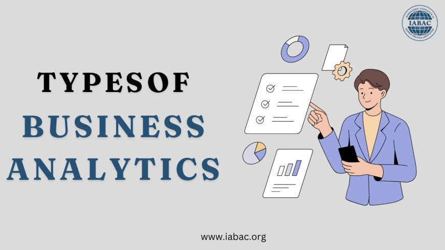 Exploring Types of Business Analytics