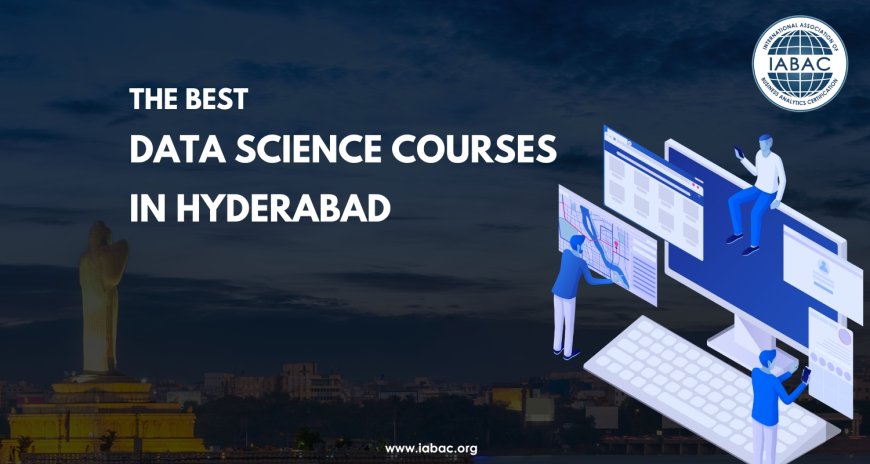 The Best Data Science Courses in Hyderabad
