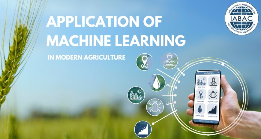 Application of Machine Learning in Modern Agriculture