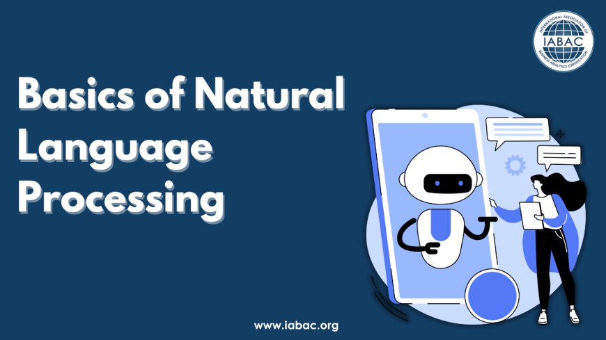 Understanding the Basics of Natural Language Processing