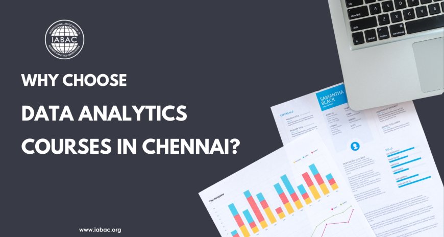 Why Choose Data Analytics Courses in Chennai?