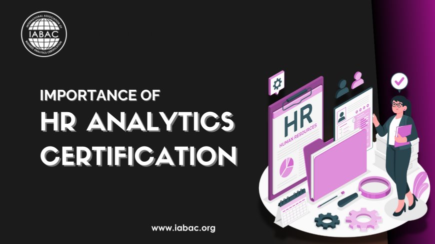 The Importance of HR Analytics Certification