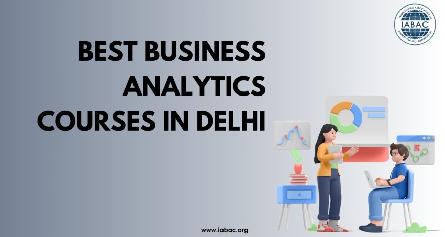 Best Business Analytics Courses in Delhi