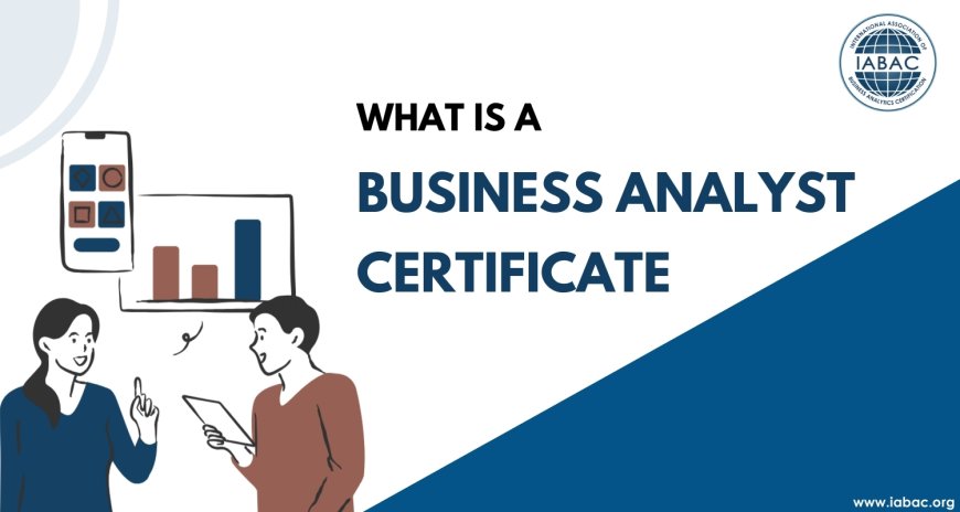 What is a Business Analyst Certificate