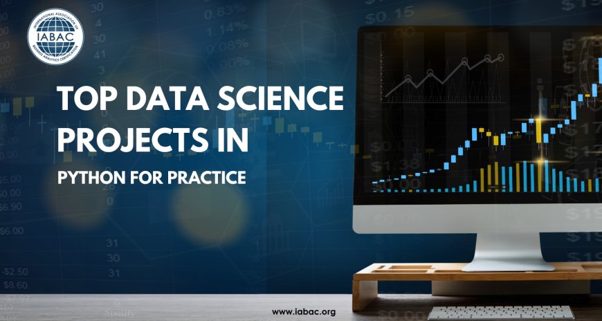 Top Data Science Projects in Python for Practice