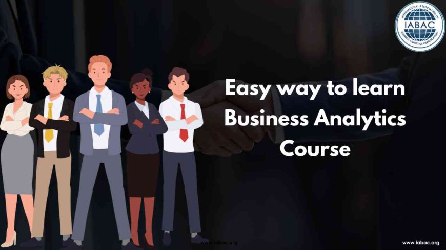 Easy way to learn Business Analytics Course