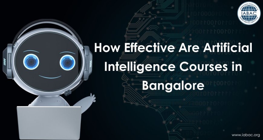 How Effective Are Artificial Intelligence Courses in Bangalore