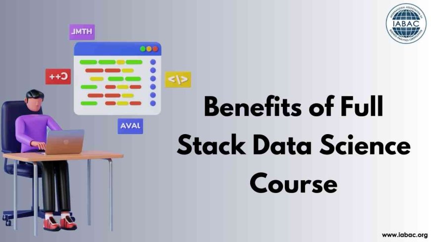 Benefits of Full Stack Data Science Course