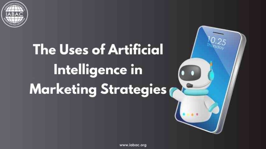 The Uses of Artificial Intelligence in Marketing Strategies