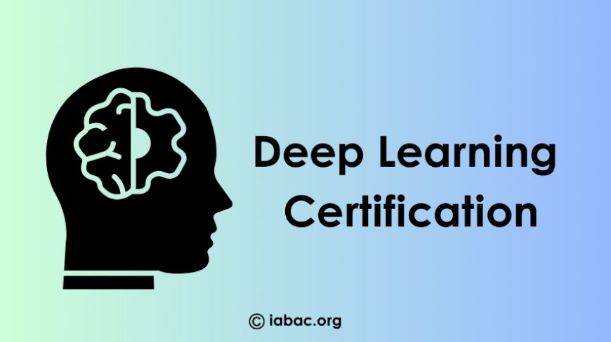 Deep Learning Certification: Advance Your Career in AI