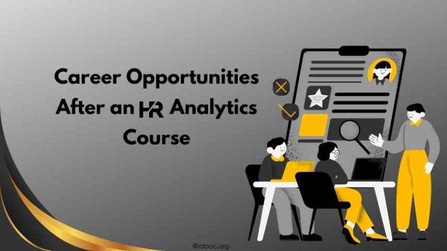 Career Opportunities After an HR Analytics Course