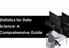 Statistics for Data Science: A Comprehensive Guide