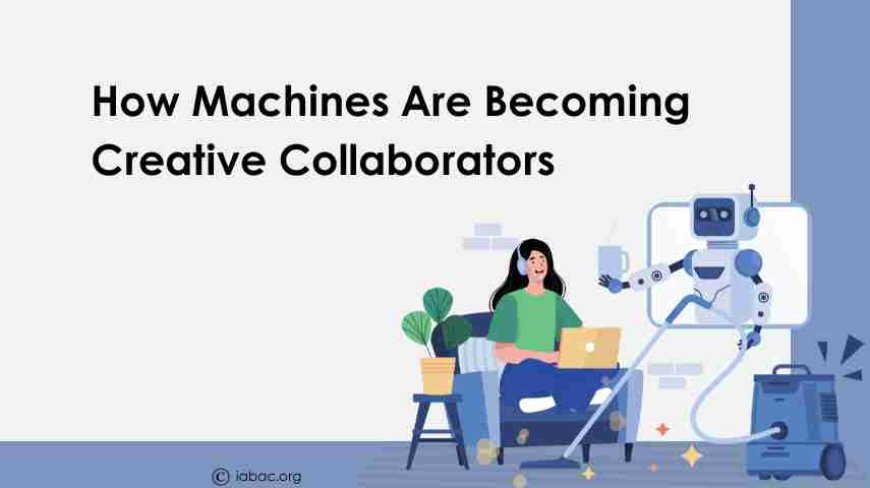 How Machines Are Becoming Creative Collaborators