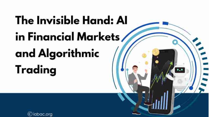 The Invisible Hand: AI in Financial Markets and Algorithmic Trading