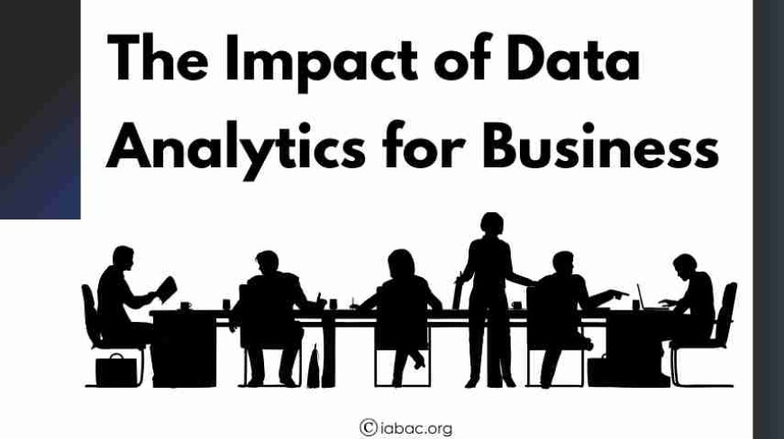 The Impact of Data Analytics for Business