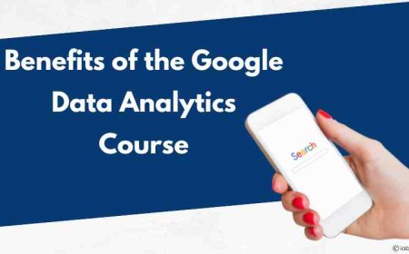 Benefits of the Google Data Analytics Course