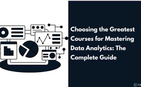 Choosing the Greatest Courses for Mastering Data Analytics: The Complete Guide