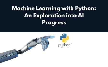 Machine Learning with Python: An Exploration into AI Progress
