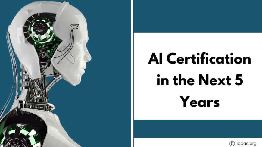 AI Certification in the Next 5 Years