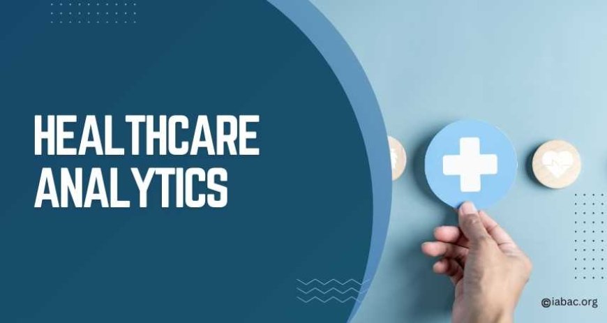 Healthcare Analytics and Its Impact