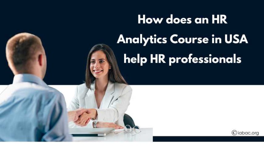 How does an HR Analytics Course in USA help HR professionals