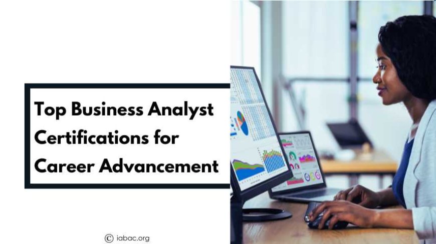 Top Business Analyst Certifications for Career Advancement