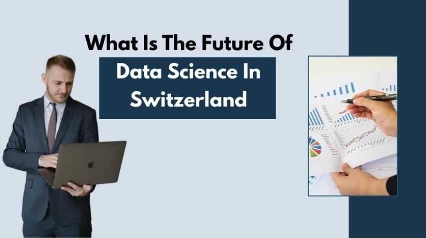 What is the future of data science in Switzerland?