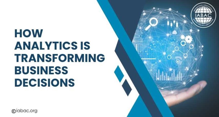 How Analytics is Transforming Business Decisions