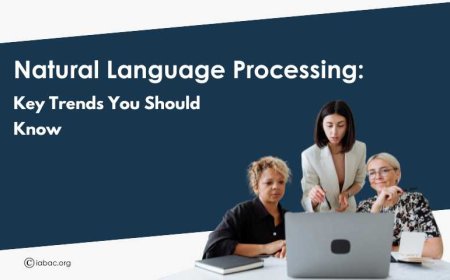 Natural Language Processing: Key Trends You Should Know