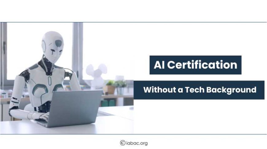 AI Certification Without a Tech Background