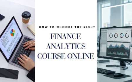 How to Choose the Right Finance Analytics Course Online