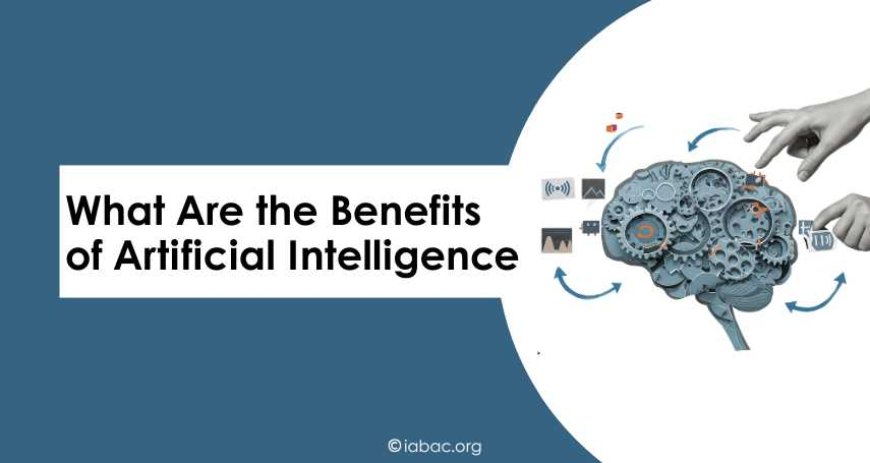 What Are the Benefits of Artificial Intelligence