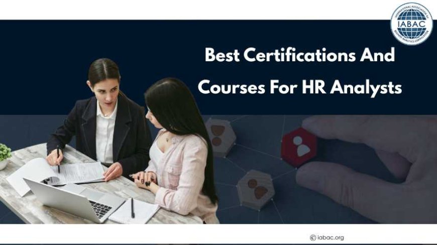 Best Certifications and Courses for HR Analysts