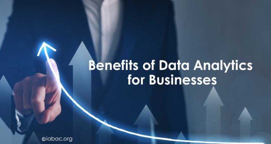 Benefits of Data Analytics for Businesses