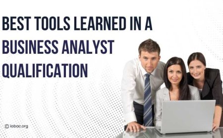Best Tools Learned in a Business Analyst Qualification