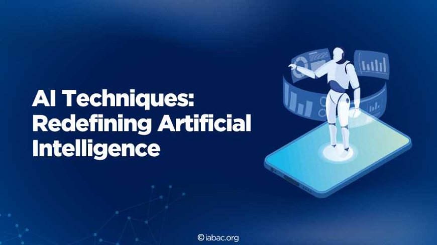 AI Techniques: Redefining Artificial Intelligence