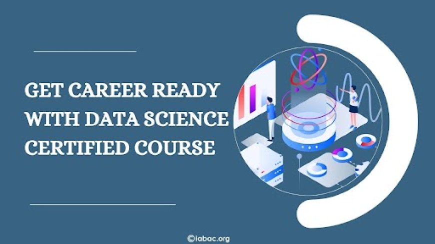 Get Career Ready with Data Science Certified Course
