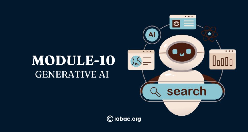 MODULE 10  GENERATIVE AI