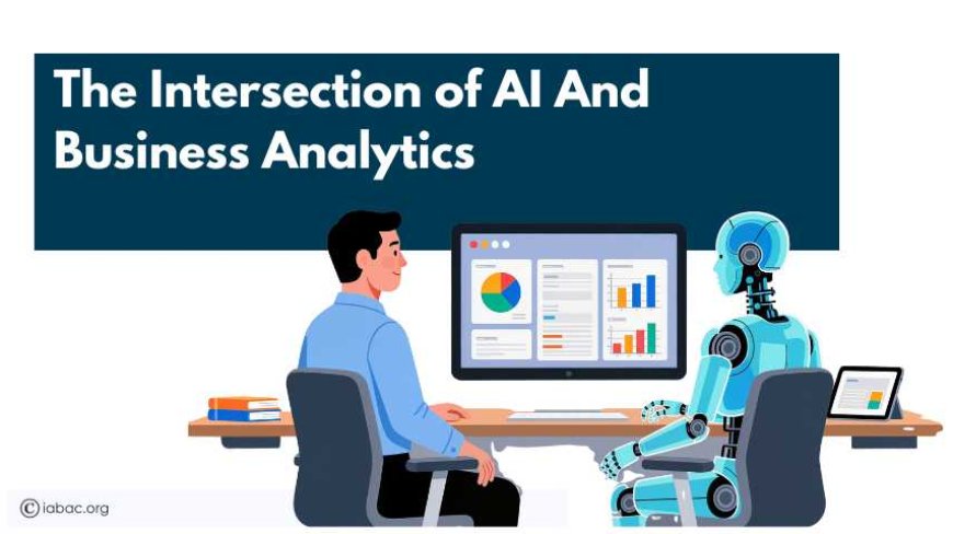 The Intersection of AI and Business Analytics