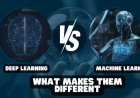 Deep Learning vs Machine Learning: What Makes Them Different