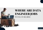 Where Are Data Engineer Jobs in USA Available