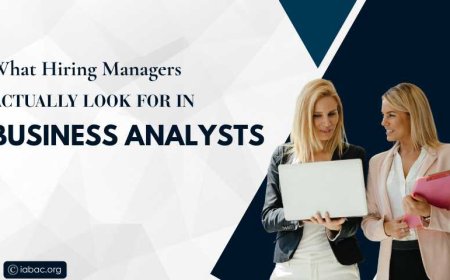 What Hiring Managers Actually Look for in Business Analysts