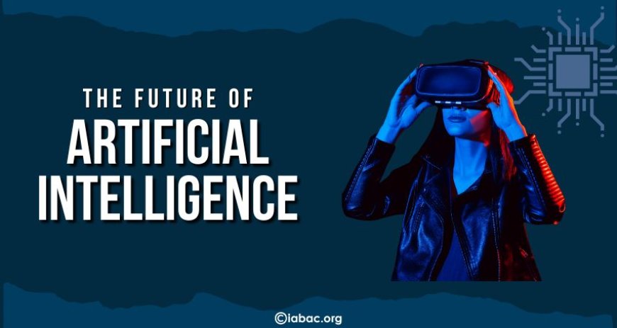 The Future of Artificial Intelligence