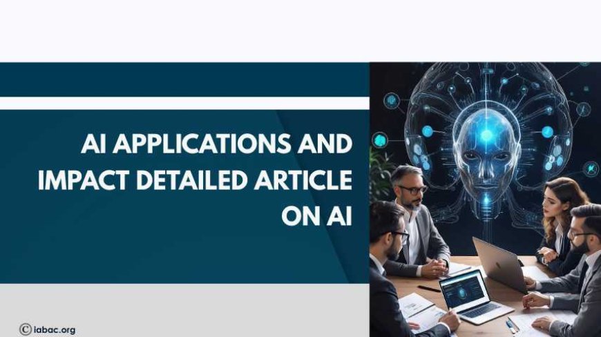 AI Applications and Impact Detailed Article on AI