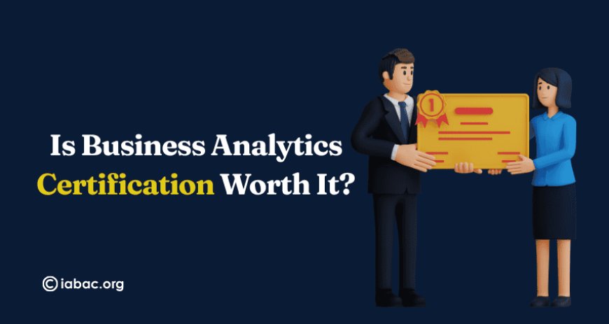 Business Analytics Certification: Skills, Career Paths, Top Programs & Benefits