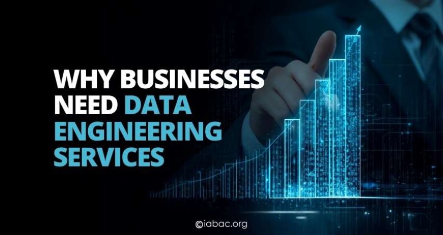 Why Do Modern Businesses Need Data Engineering Services