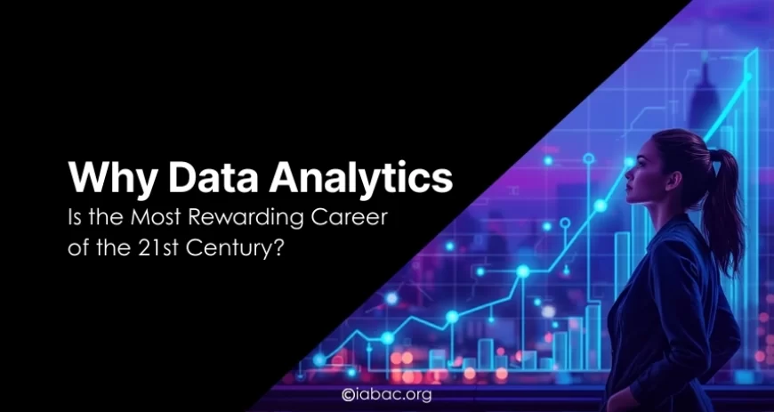Why is a Data Analytics Career the Most Rewarding in the 21st Century?