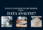 Is Data Engineer Salary Higher Than Data Analyst