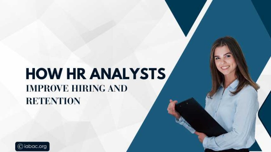How HR Analysts Improve Hiring and Retention