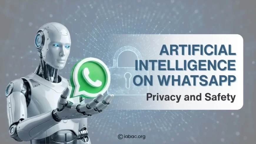 Artificial Intelligence on WhatsApp Privacy and Safety